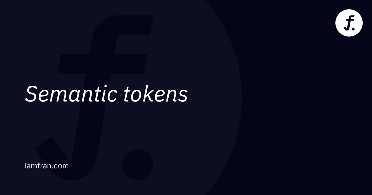 Semantic tokens | Fran's Realm